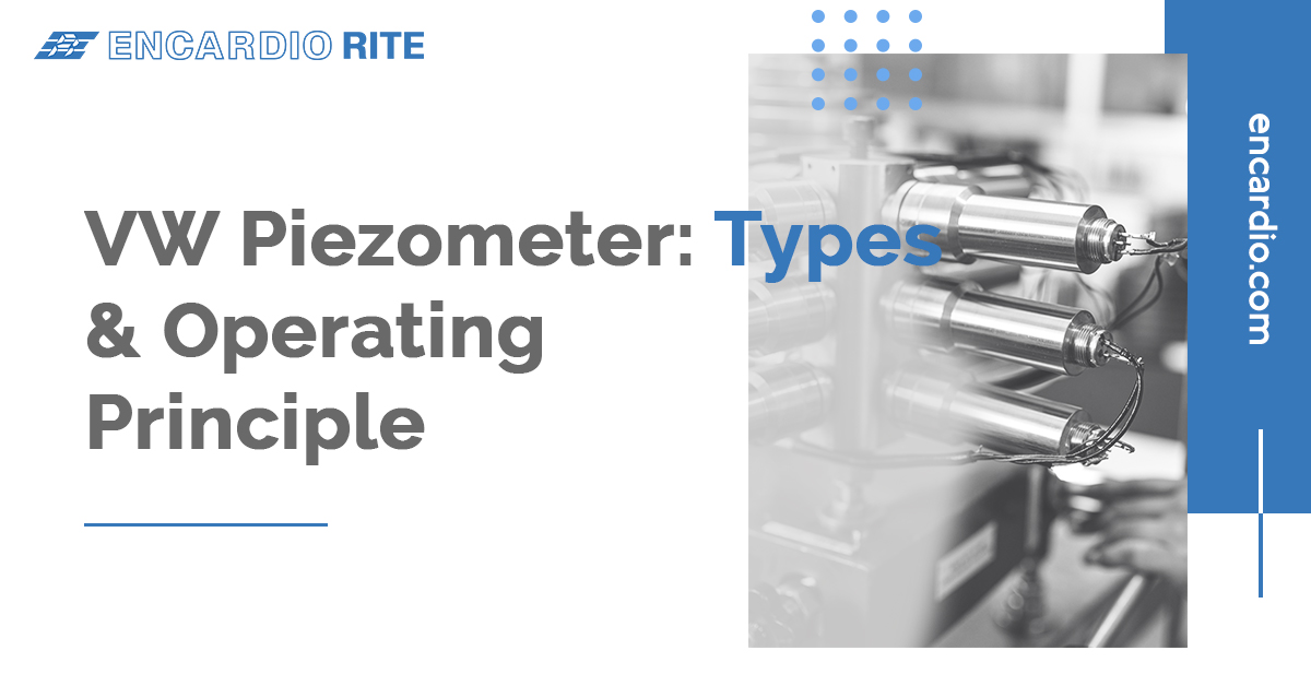 Vibrating Wire Piezometer Types and Operating Principle Encardio Rite